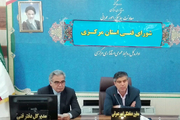 گزارش فعالیت دستگاه های استان مرکزی به وزارتخانه ها اعلام شود